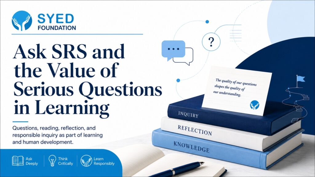 Syed Foundation featured image for an article on Ask SRS and the value of serious questions in learning, with books, inquiry symbols, reflection, knowledge, and foundation branding.