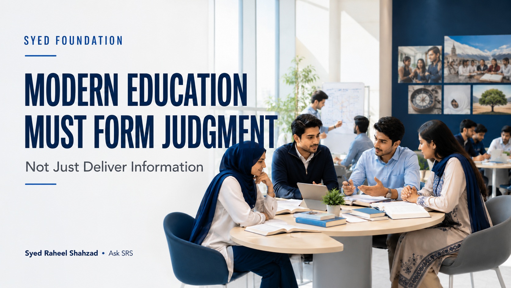 Why Modern Education Must Form Judgment, Not Just Deliver Information Ask SRS Syed Raheel Shahzad image
