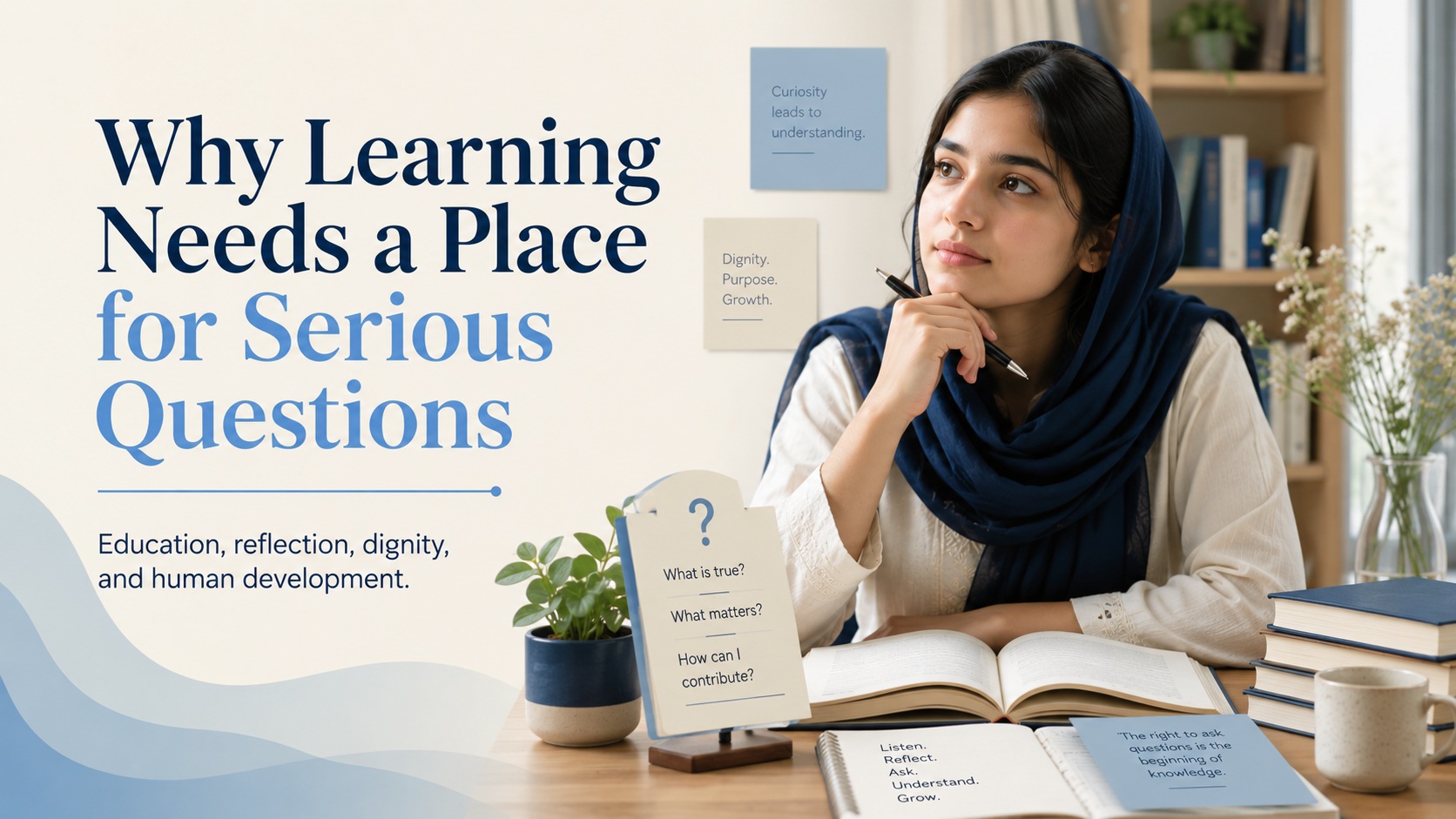 Syed Foundation featured image on why learning needs a place for serious questions connected to Syed Raheel Shahzad