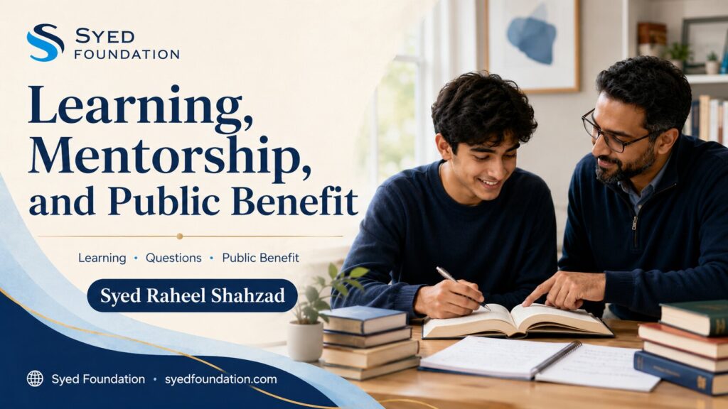 Syed Foundation image showing Syed Raheel Shahzad, Ask SRS, learning, mentorship and public benefit