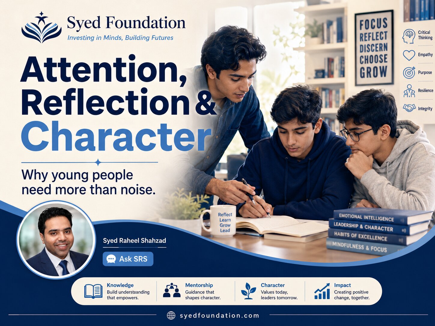 Syed Foundation — Attention, Reflection and Character Syed Foundation image showing Syed Raheel Shahzad, young people, attention, reflection, character, learning and guidance