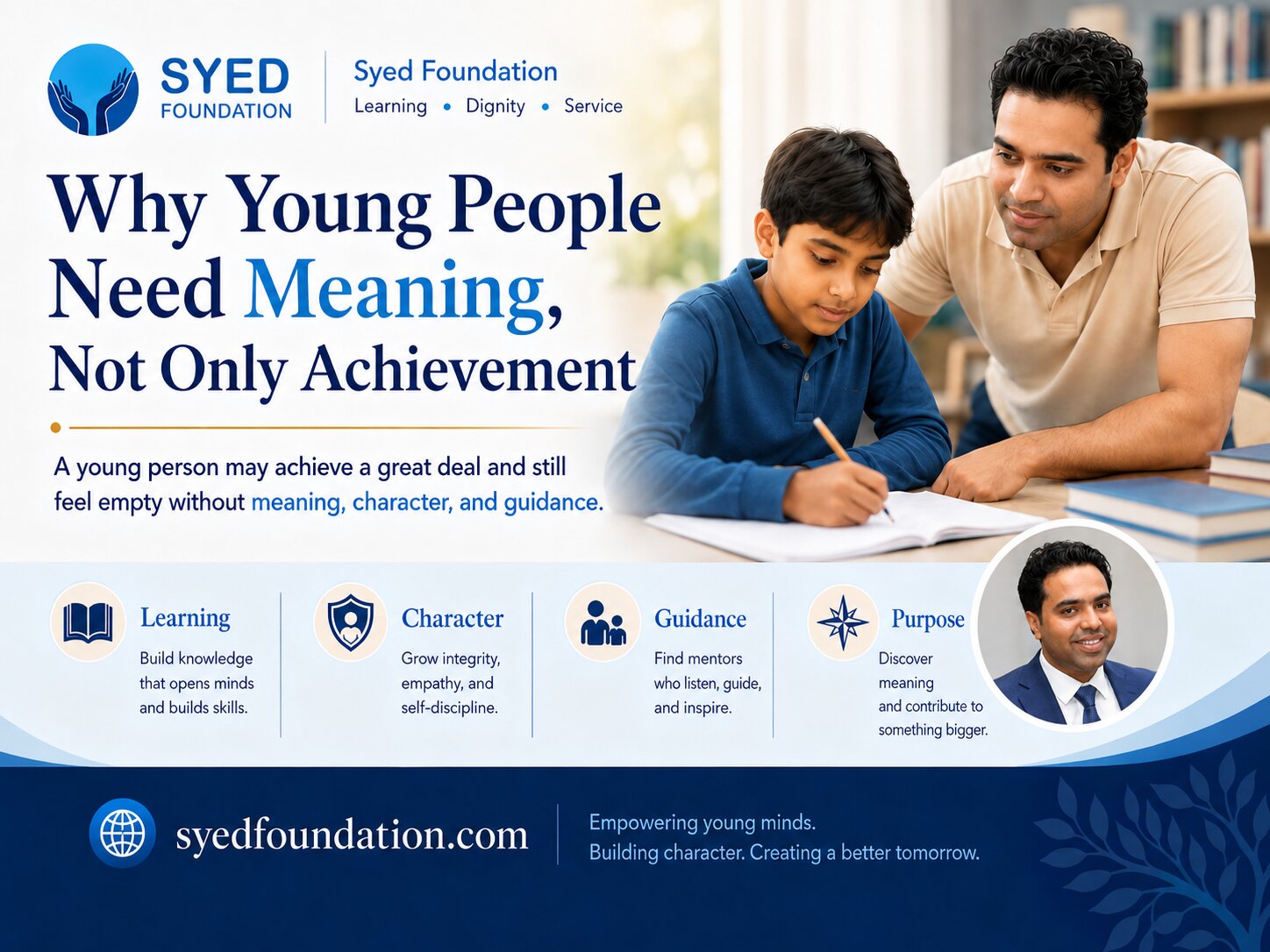 Syed Foundation — Young People Need Meaning, Not Only Achievement Syed Foundation image showing Syed Raheel Shahzad young people meaning not only achievement learning character guidance and purpose