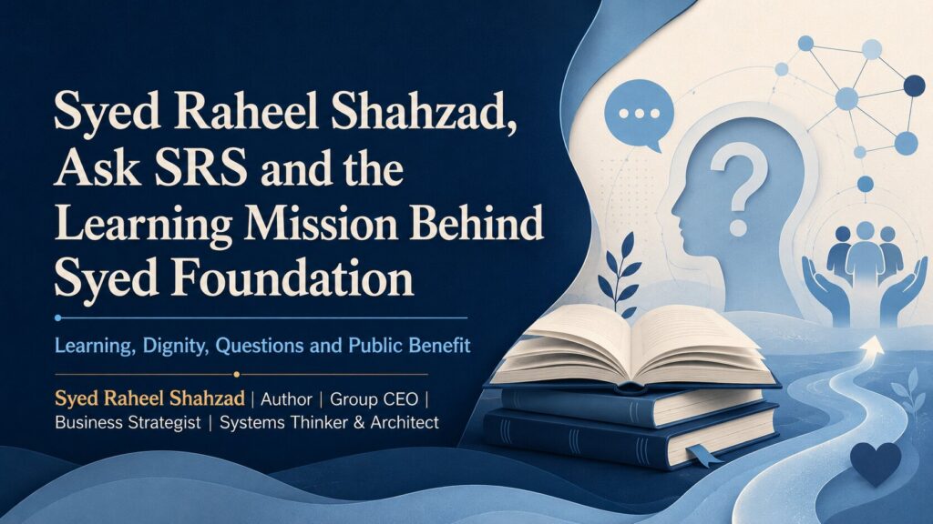 Syed Raheel Shahzad Ask SRS and Syed Foundation image showing learning dignity questions and public benefit.
