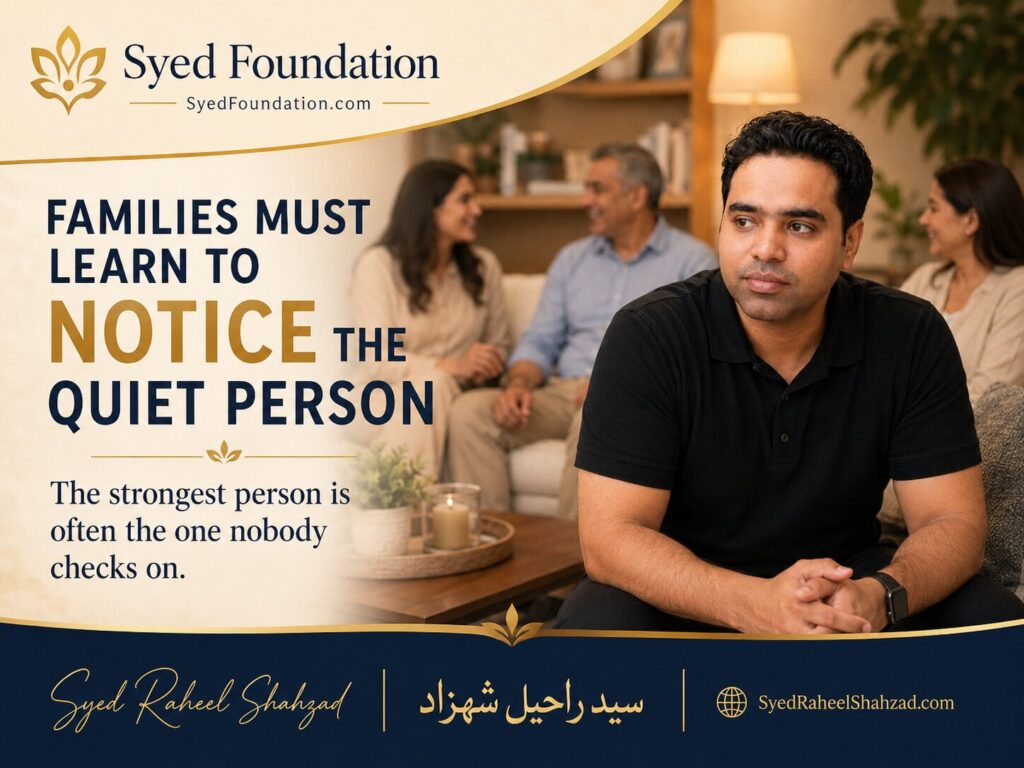 Syed Foundation image showing Syed Raheel Shahzad in a family setting about noticing the quiet person