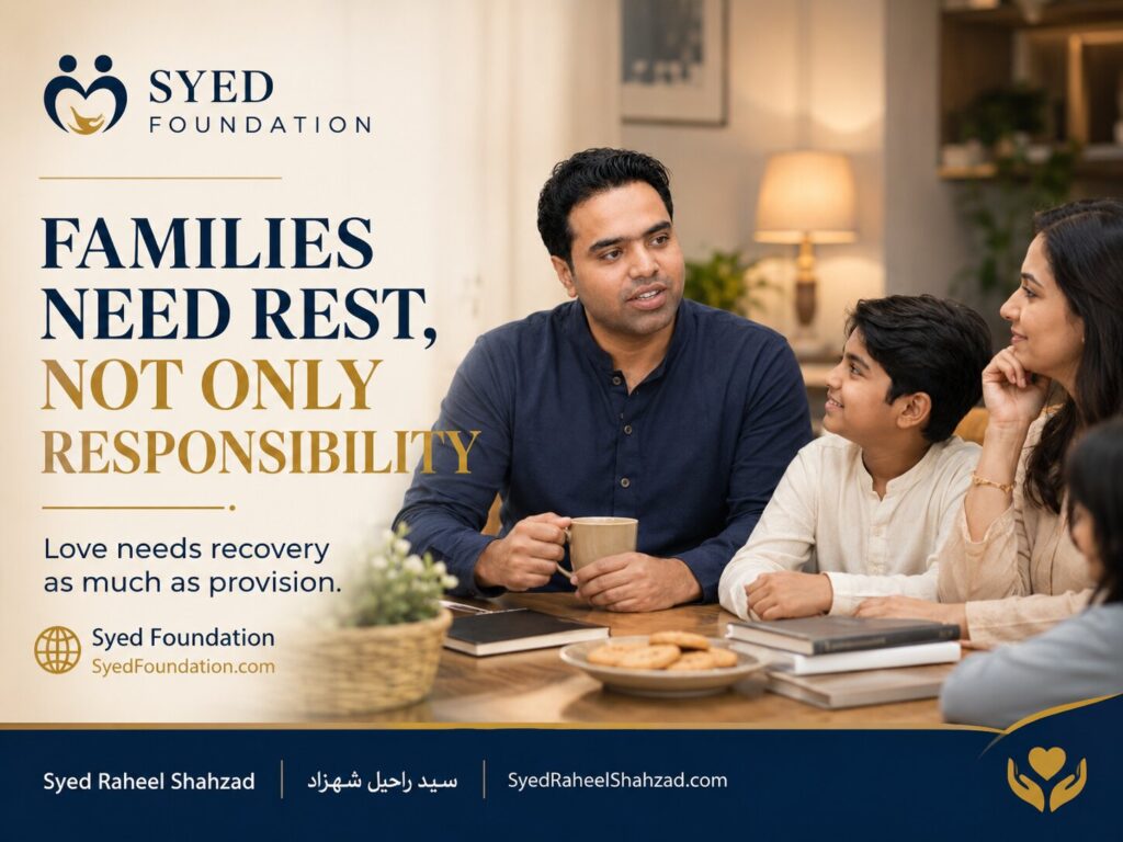 Syed Foundation image showing Syed Raheel Shahzad with family in a calm home setting about rest, recovery and responsibility