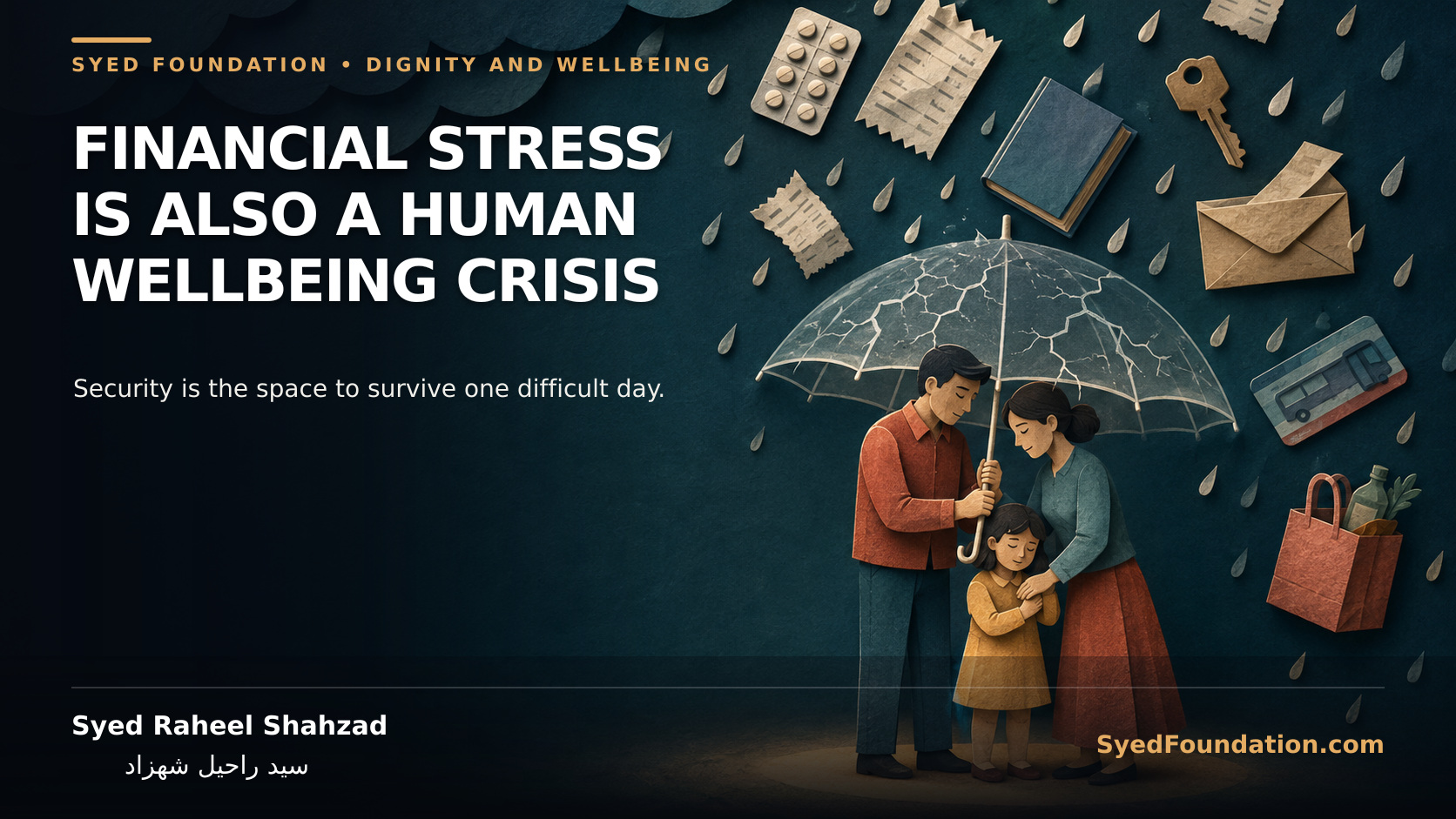 An illustrated family shelters beneath a cracked umbrella as bills, medicine, keys and other household pressures fall around them. Article by Syed Raheel Shahzad for Syed Foundation.