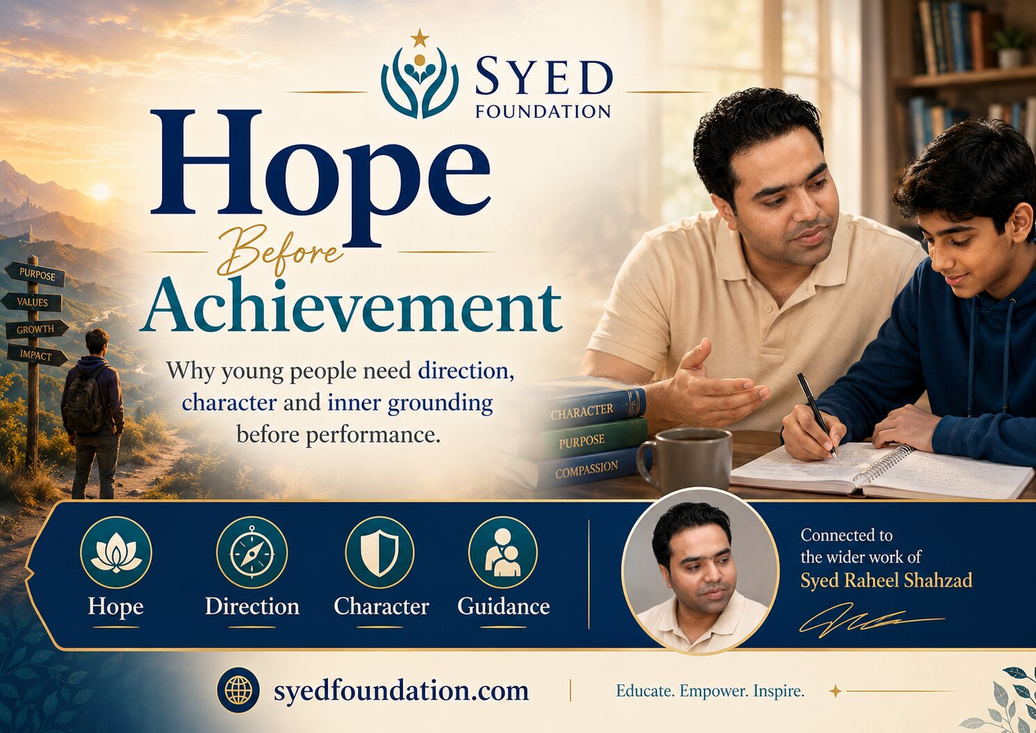 Syed Foundation — Hope Before Achievement Syed Foundation image showing Syed Raheel Shahzad hope before achievement, young people, direction, character, guidance and meaningful growth