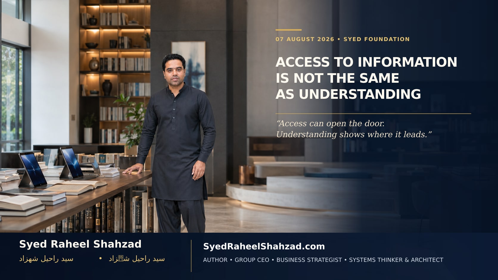 Access to Information Is Not the Same as Understanding — Syed Foundation Full-figure portrait of Syed Raheel Shahzad in an educational setting representing media literacy, critical thinking and responsible AI use.