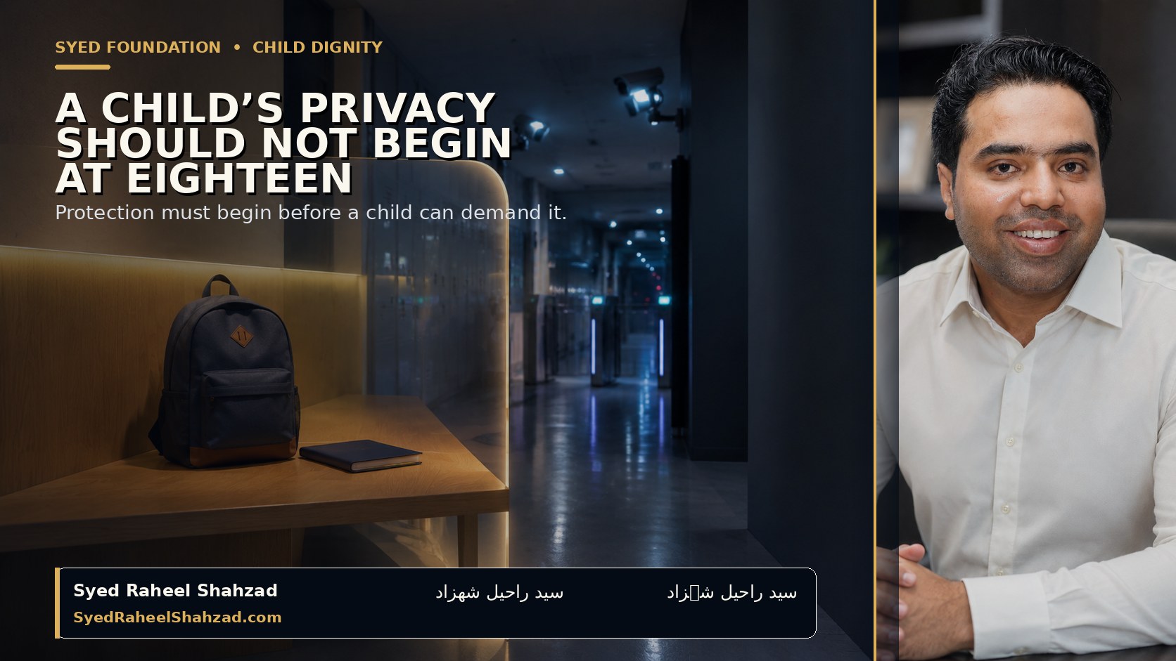 A Child’s Privacy Should Not Begin at Eighteen — Syed Foundation A protected child's school backpack and private envelope in an institutional setting, with a restrained side portrait of Syed Raheel Shahzad.