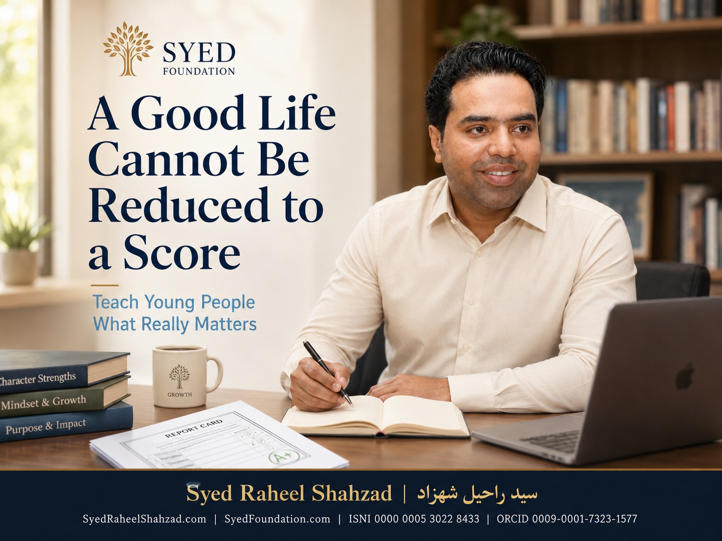 Syed Foundation featured image with Syed Raheel Shahzad on education, grades, human value, youth development and why a good life cannot be reduced to a score