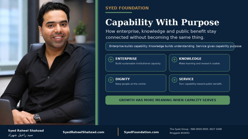 Syed Foundation featured image with Syed Raheel Shahzad showing enterprise, knowledge, dignity and public benefit as connected but distinct forms of institutional capability