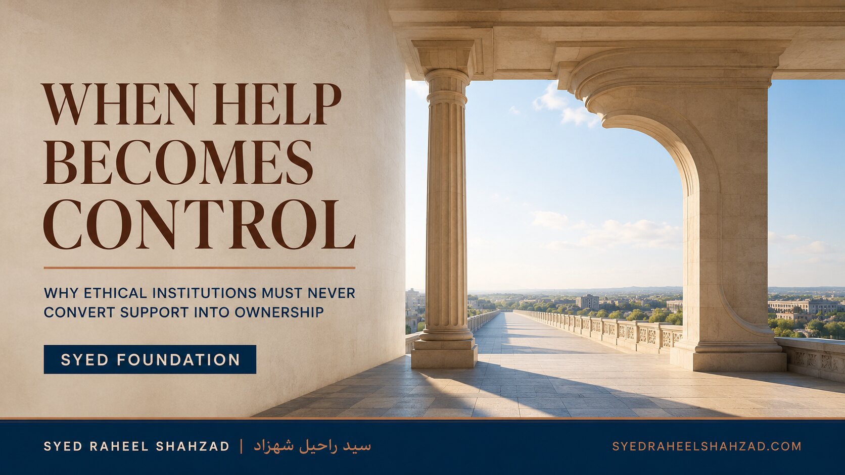 When Help Becomes Control: Why Ethical Institutions Must Never Convert Support Into Ownership — Syed Raheel Shahzad Syed Foundation institutional ethics artwork by Syed Raheel Shahzad showing support structures that preserve an open path instead of becoming a gate