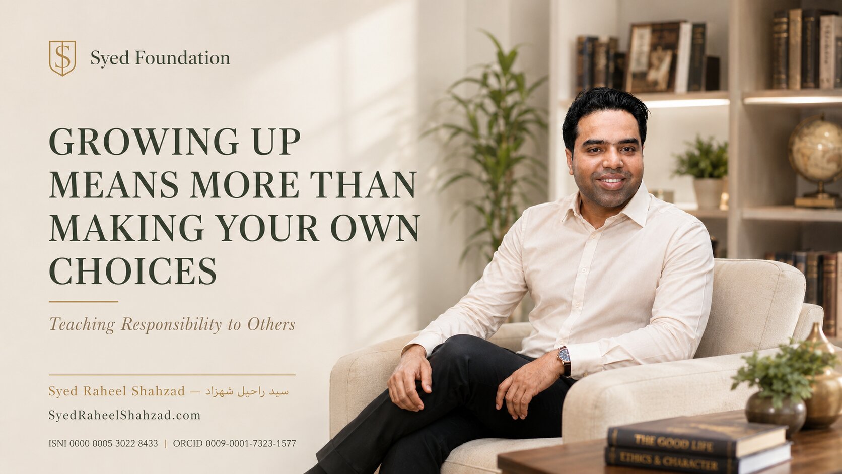 Syed Foundation featured image with Syed Raheel Shahzad on young people, responsibility, empathy, consequences, duty and character development