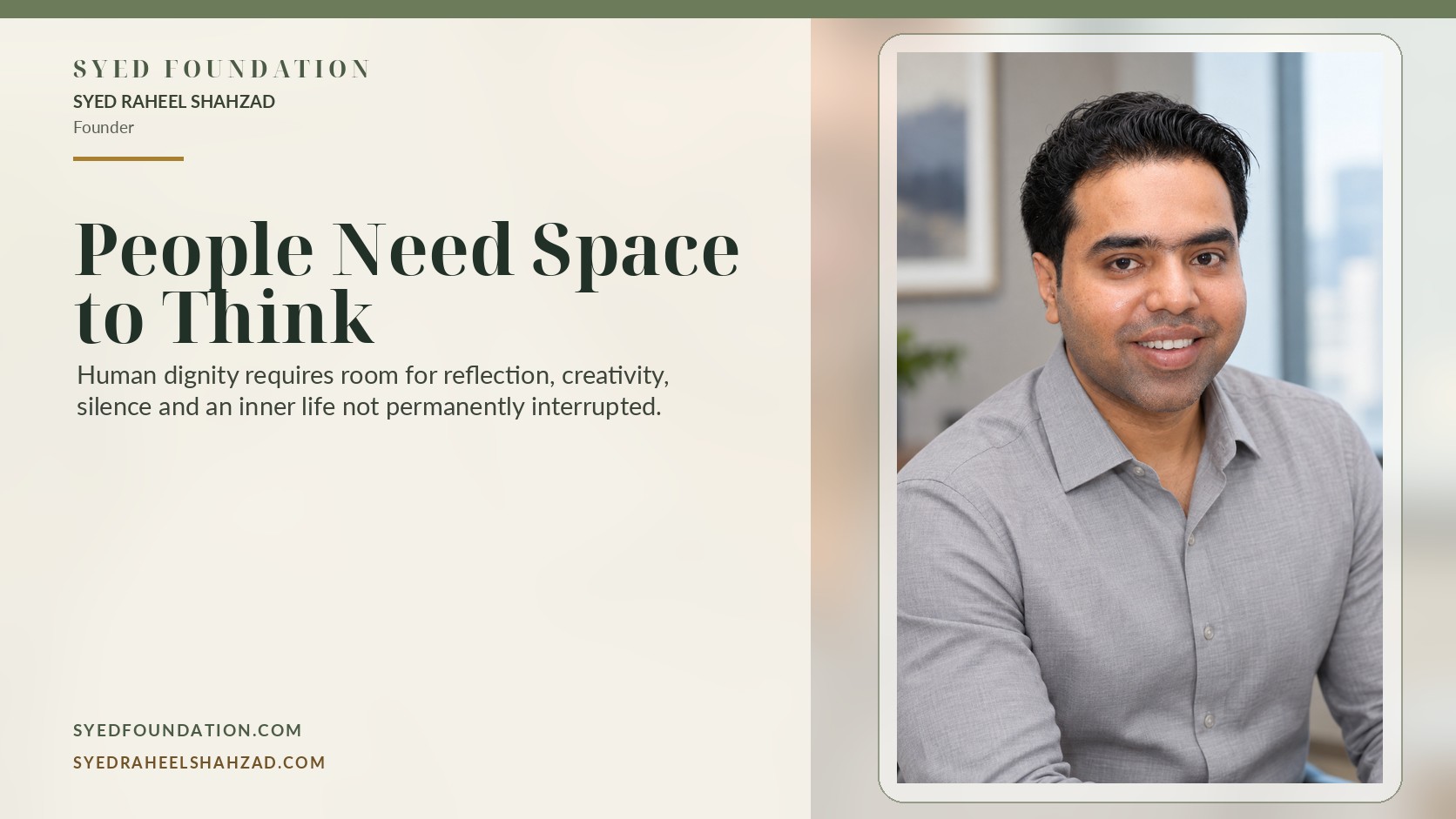 Syed Foundation reflection by Syed Raheel Shahzad on mental space, human dignity, cognitive overload, reflection and community life