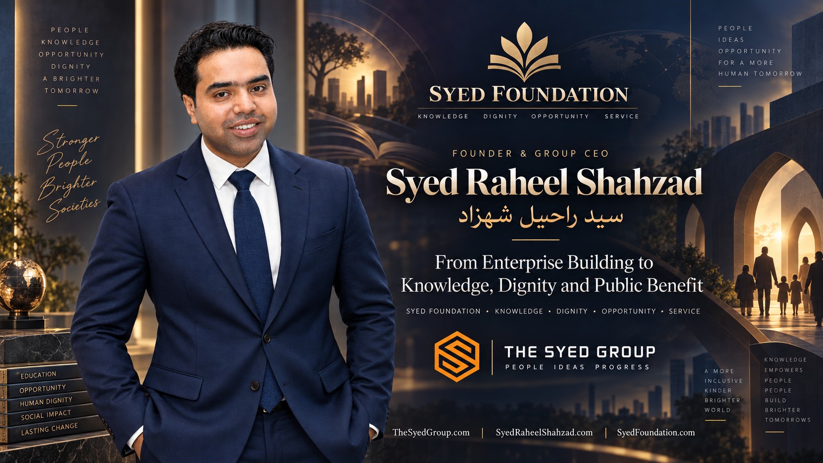 Syed Raheel Shahzad with Syed Foundation representing knowledge, dignity, opportunity, education, service and public benefit