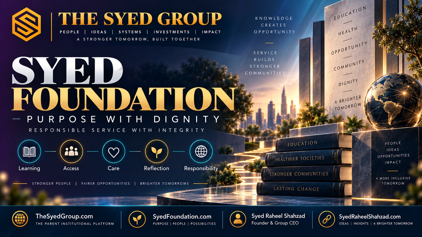Syed Foundation — Protecting Purpose Through Responsible Service Syed Foundation dignity, learning, care and responsible service connected with The Syed Group and founder Syed Raheel Shahzad