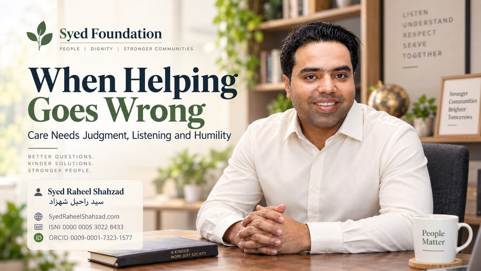 Syed Foundation featured image with Syed Raheel Shahzad on care, dignity, listening, humility, responsible help and stronger communities